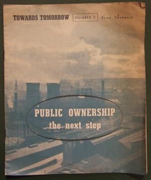 Towards Tomorrow No. 2 : Public Ownership the Next Step