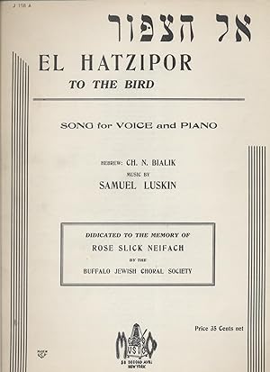 EL HA-TSIPOR = EL HATZIPOR, TO THE BIRD; SONG FOR VOICE AND PIANO = TZU A FOIGL