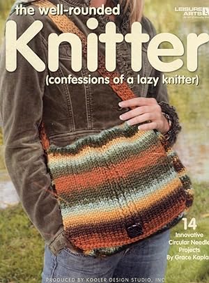 THE WELL-ROUNDED KNITTER : 14 Circular Kneedle Projects (Leisure Arts #4113)