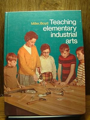 Seller image for TEACHING ELEMENTARY INDUSTRIAL ARTS for sale by The Book Abyss