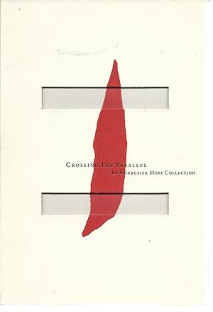 Crossing the Parallel: Le Corbusier Mori Collection