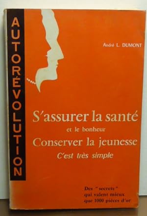 Seller image for AUTOREVOLUTION.S'ASSURER LA SANTE ET LE BONHEUR.CONSERVER LA JEUNESSE.C'EST TRES SIMPLE [SIGNED] for sale by RON RAMSWICK BOOKS, IOBA