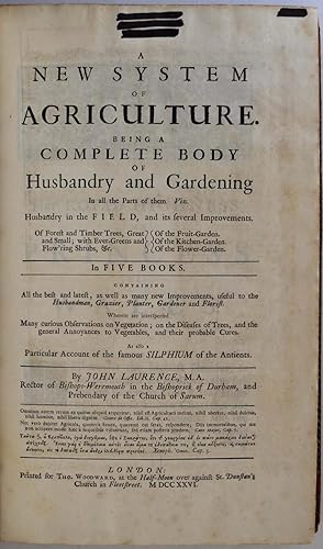 A NEW SYSTEM OF AGRICULTURE, Being a Complete Body of Husbandry and Gardening. In Five Books.