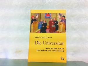Die Universität. Geschichte einer europäischen Institution.