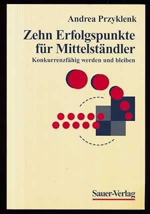 Zehn Erfolgspunkte für Mittelständler : Konkurrenzfähig werden und bleiben.