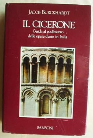 Il Cicerone Guida al godimento delle opere d'arte in Italia