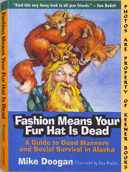 Imagen del vendedor de Fashion Means Your Fur Hat Is Dead : A Guide To Good Manners And Social Survival In Alaska a la venta por Keener Books (Member IOBA)