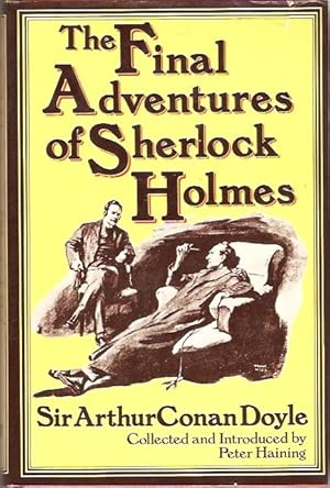 Imagen del vendedor de The Final Adventures of Sherlock Holmes Collected and introduced by Peter Haining. a la venta por City Basement Books