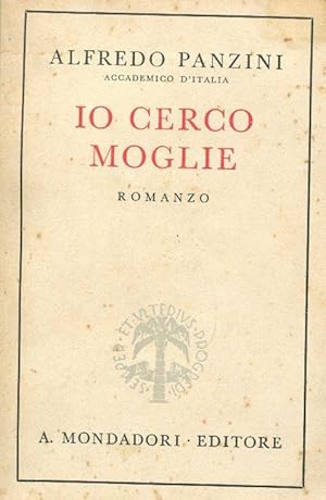 IO CERCO MOGLIE, romanzo, Milano, Mondadori, 1941