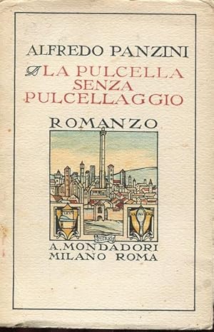 LA PULCELLA SENZA PULCELLAGGIO (Romanzo d'altri tempi) in prima edizione., Milano, Mondadori, 1925