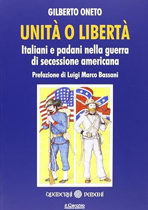 Seller image for Unit o libert. Italiani e padani nella guerra di secessione americana for sale by Libro Co. Italia Srl
