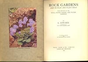 Rock Gardens, How to Plan and Plant Them : With Sections on the Wall, Paved, Marsh, and Water Gar...