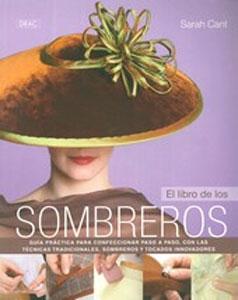 Seller image for EL LIBRO DE LOS SOMBREROS: Gua prctica para confeccionar paso a paso, con las tcnicas tradicionales, sombreros y tocados innovadores for sale by KALAMO LIBROS, S.L.