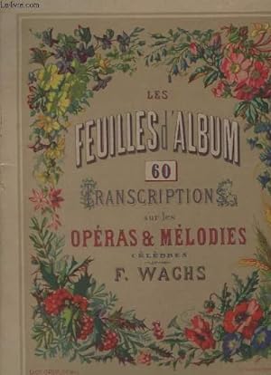 Seller image for LES FEUILLES D'ALBUM - 60 TRANSCRIPTIONS SUR LES OPERAS & MELODIES CELEBRES REUNIS EN 1 ALBUM. for sale by Le-Livre