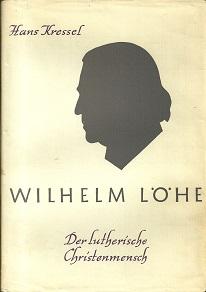 Wilhelm Löhe. Der lutherische Christenmensch. Ein Charakterbild.