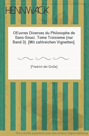 OEuvres Diverses du Philosophe de Sans-Souci. Tome Troisieme (nur Band 3). [Mit zahlreichen Vigne...