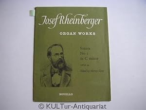 Josef Rheinberger. Organ Works. Sonata No 1 in C minor. Opus 27.