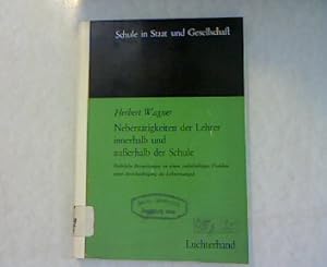 Bild des Verkufers fr Nebenttigkeiten der Lehrer innerhalb und auerhalb der Schule. In: Schule in Staat und Gesellschaft. Rechtliche Betrachtungen zu einem vielschichtigen Problem unter Bercksichtigung des Lehrermangels. zum Verkauf von Antiquariat Bookfarm