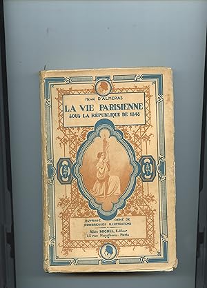 LA VIE PARISIENNE SOUS LA RÉPUBLIQUE DE 1848. Ouvrage orné de nombreuses illustrations.