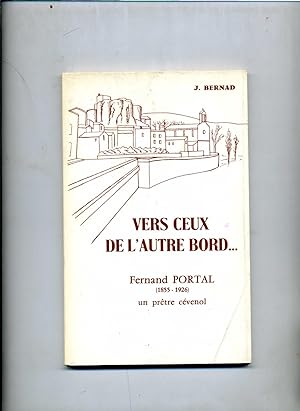 VERS CEUX DE L'AUTRE BORD. Fernand Portal (1855-1926) Un prêtre cévenol.