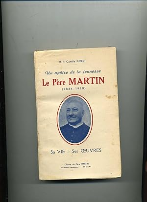 Seller image for LE PERE MARTIN 1844-1910. Sa vie - Ses oeuvres. for sale by Librairie CLERC