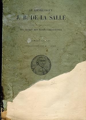 Seller image for LE BIENHEUREUX J.B. DE LA SALLE fondateur de l'Institut des Frres des Ecoles Chrtiennes. Introduction de Mgr d'Hulst. for sale by Librairie CLERC