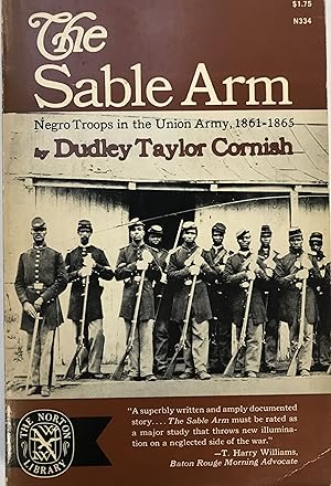 The Sable Arm; Negro Troops in the Union Army, 1861-1865