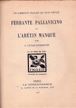 FERRANTE PALLAVICINO OU L'ARETIN MANQUE. Un libertin italien du XVIIe. siécle