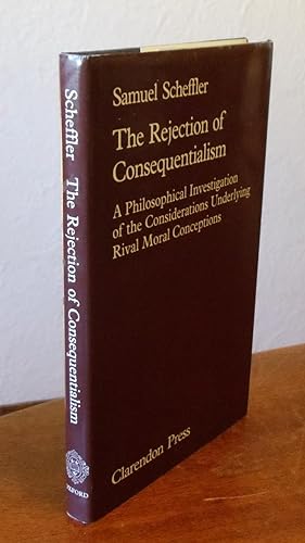 Bild des Verkufers fr The Rejection of Consequentialism: A Philosophical Investigation of Rival Moral Conceptions. zum Verkauf von Chris Duggan, Bookseller