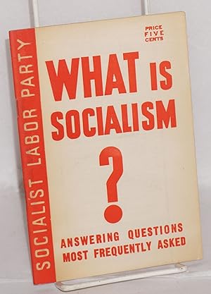 Imagen del vendedor de What is socialism? Answering Questions Most Frequently Asked a la venta por Bolerium Books Inc.