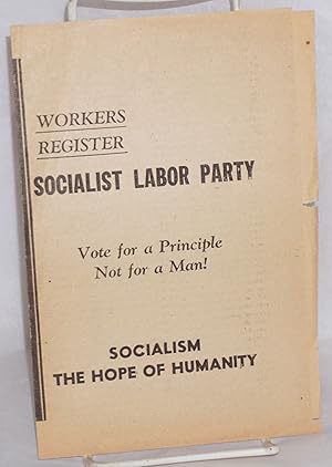 Imagen del vendedor de Workers register Socialist Labor Party. Vote for a principle not for a man! Socialism the hope of humanity a la venta por Bolerium Books Inc.