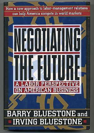 Bild des Verkufers fr Negotiating the Future: A Labor Perspective on American Business zum Verkauf von Between the Covers-Rare Books, Inc. ABAA