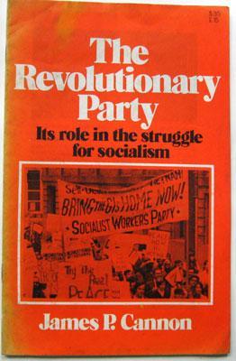 The Revolutionary Party. Its Role in the Struggle for Socialism