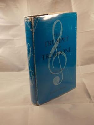 Seller image for The Trumpet and Trombone, An Outline of their History, Developmant and Construction (Instruments of the Orchestra) for sale by Austin Sherlaw-Johnson, Secondhand Music