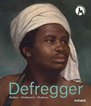 Defregger : Mythos - Missbrauch - Moderne / Tiroler Landesmuseen ; herausgegeben von Peter Assman...