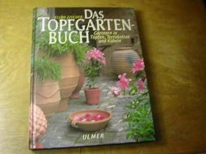 Bild des Verkufers fr Das Topfgartenbuch : Grtnern in Tpfen, Terrakotten und Kbeln zum Verkauf von Antiquariat Fuchseck