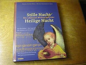 Bild des Verkufers fr Stille Nacht, Heilige Nacht : die schnsten Weihnachtslieder ; ihre Geschichte - ihre Legenden ; ihre Autoren und Komponisten ; mit Notenstzen fr Gesang und Instrumentalstimmen zum Verkauf von Antiquariat Fuchseck