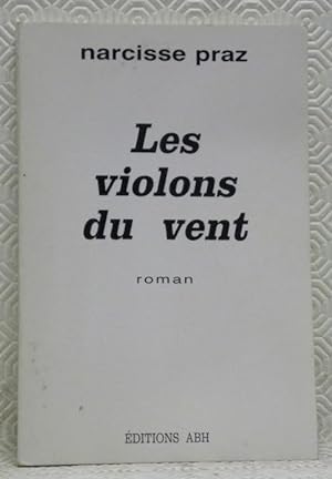 Bild des Verkufers fr Les violons du vent. Roman. zum Verkauf von Bouquinerie du Varis