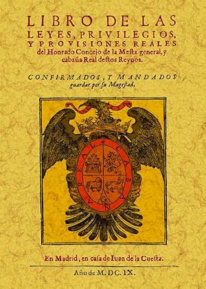 LIBRO DE LAS LEYES, PRIVILEGIOS Y PROVISIONES REALES DEL HONRADO CONCEJO DE LA MESTA GENERAL Y CA...