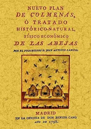 Bild des Verkufers fr NUEVO PLAN DE COLMENAS O TRATADO HISTORICO-NATURAL, FISICO ECONOMICO DE LAS ABEJAS zum Verkauf von Librera Maxtor