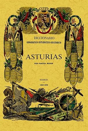 ASTURIAS. DICCIONARIO GEOGRAFICO-ESTADISTICO-HISTORICO DE ESPAÑA Y SUS POSESIONES DE ULTRAMAR