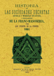 HISTORIA DE LAS SOCIEDADES SECRETAS ANTIGUAS Y MODERNAS EN ESPAÑA Y ESPECIALMENTE DE LA FRANCMASO...