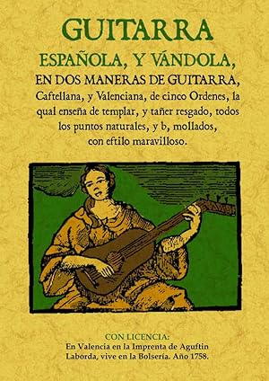 GUITARRA ESPAÑOLA, Y VÁNDOLA, EN DOS MANERAS DE GUITARRA, CASTELLANA Y VALENCIANA, DE CINCO ORDEN...