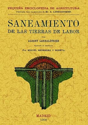 MANUAL PRACTICO DEL SANEAMIENTO DE LAS TIERRAS DE LABOR. PEQUEÑA ENCICLOPEDIA DE AGRICULTURA (Nº2)