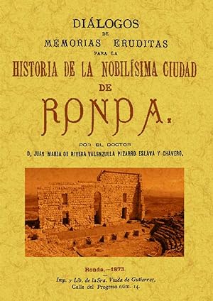 RONDA. DIALOGOS DE MEMORIAS ERUDITAS PARA LA HISTORIA DE LA NOBILISIMA CIUDAD