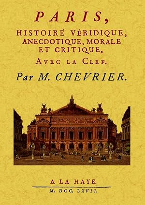 Imagen del vendedor de PARIS, HISTOIRE VERIDIQUE, ANECDOTIQUE, MORALE ET CRITIQUE. a la venta por Librera Maxtor