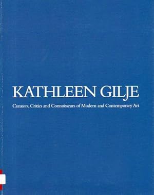 Image du vendeur pour Kathleen Gilje: Curators, Critics and Conoisseurs of Modern and Contempory Art mis en vente par Bookfeathers, LLC