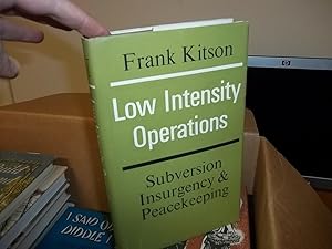 Low Intensity Operations:Subversion, Insurgency, Peace-Keeping: Subversion, Insurgency, Peace-Kee...