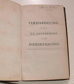 Verhandeling over de uitvindingder boekdrukkunst, in holland oorspronkelijk uitgedacht, te Straat...