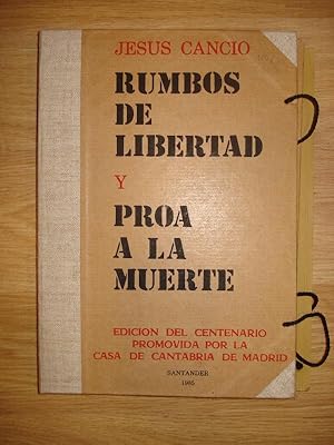 RUMBOS DE LIBERTAD y PROA A LA MUERTE. Edición del Centenario promovida por la casa de Cantabria ...